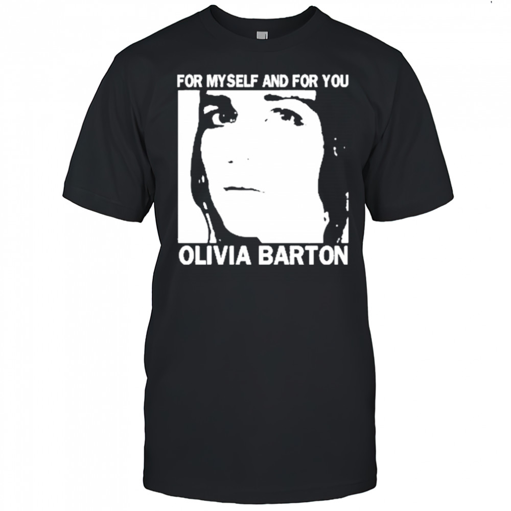 For Myself And For You Olivia Barton T-Shirt