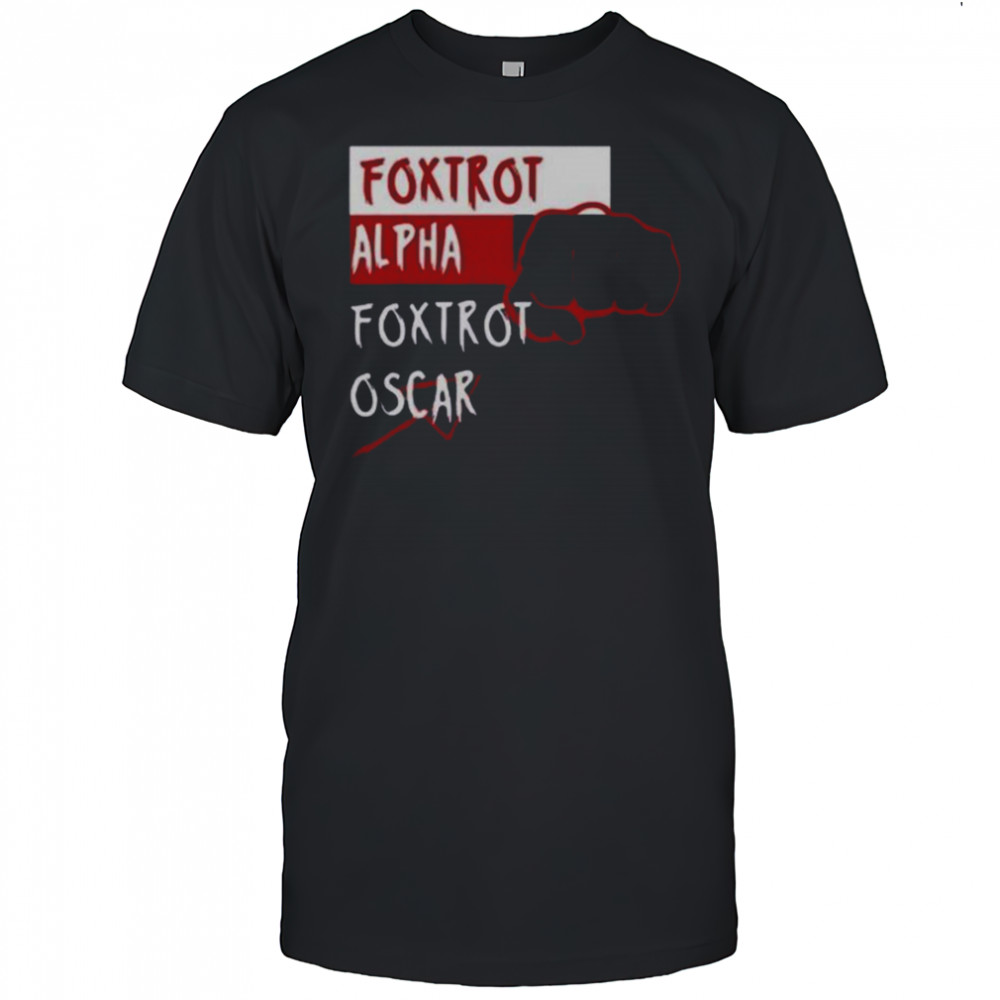 Foxtrot Alpha Foxtrot Oscar T-Shirt