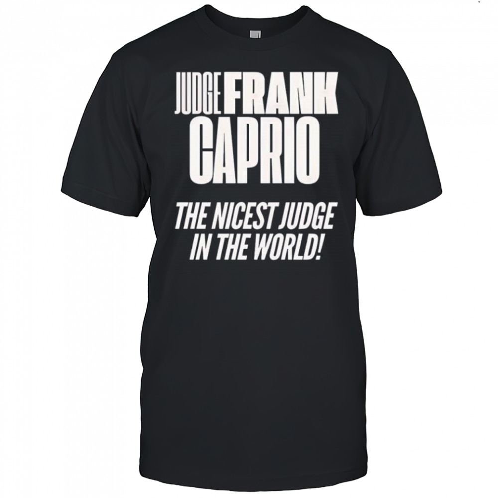 frank caprio nicest judge in the world shirt