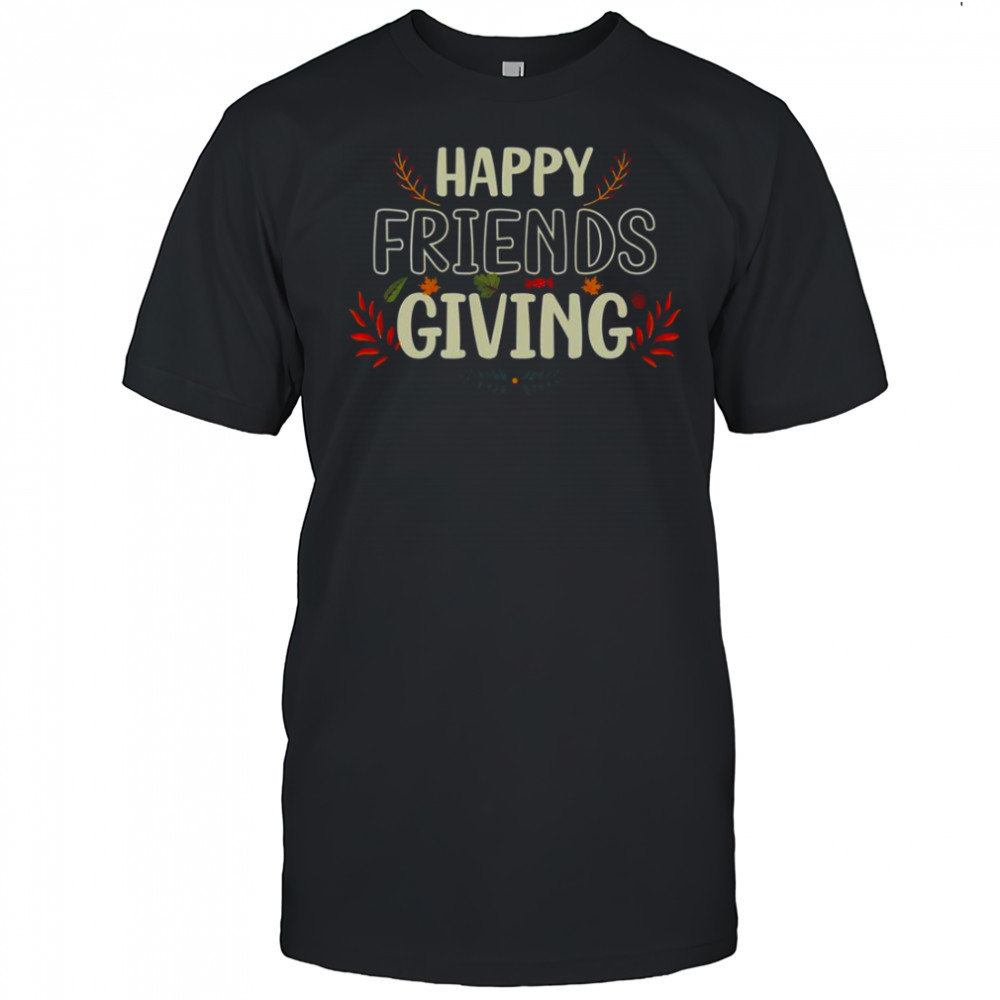 Friends Giving Thanksgiving T-Shirt