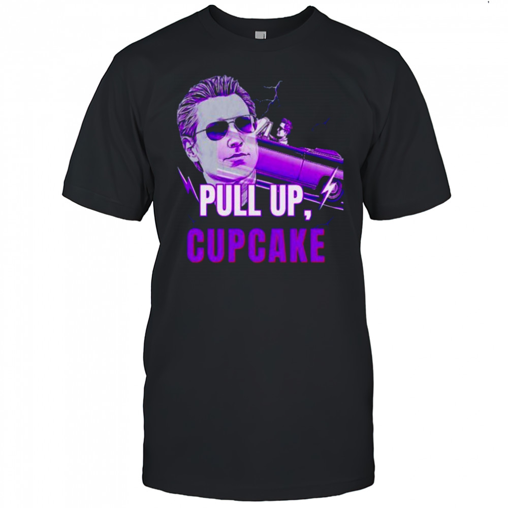 Gavin Newsom Cool Dude Pull Up Cupcake snarky political shirt