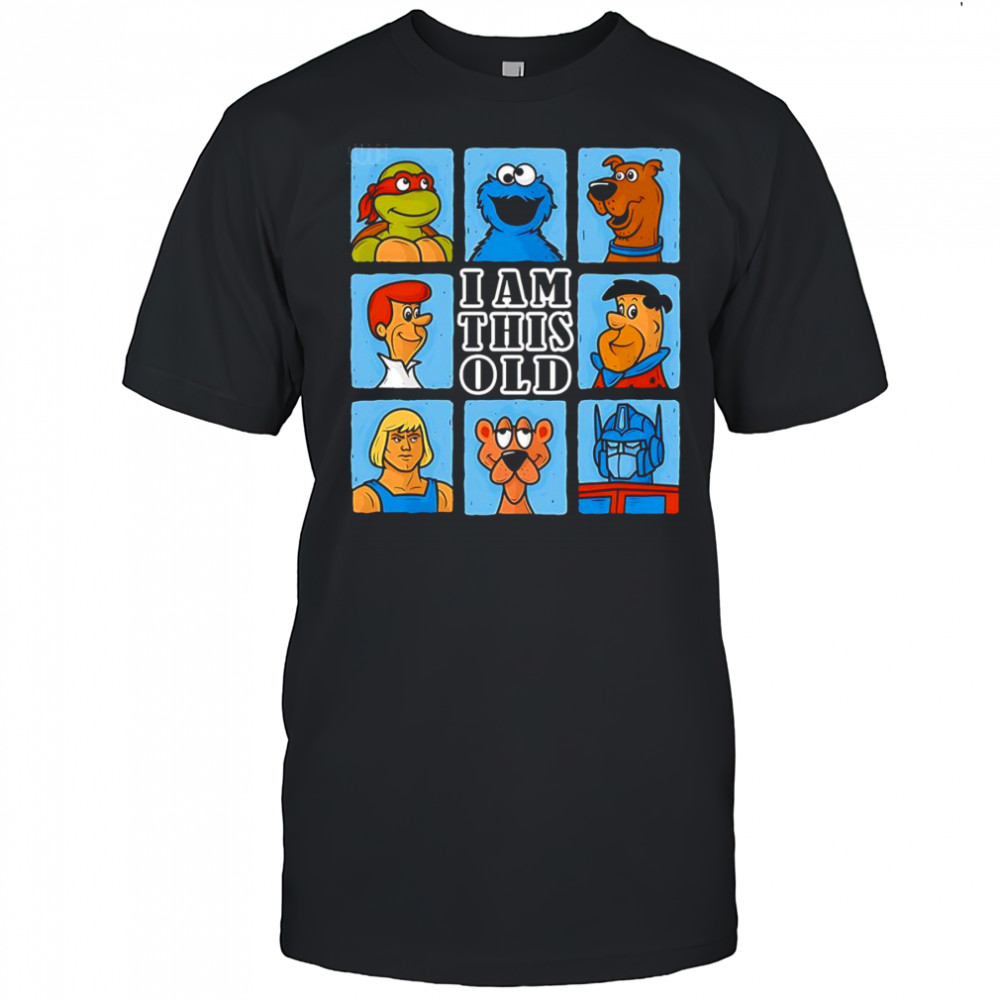 Gen X Old I am this old shirt