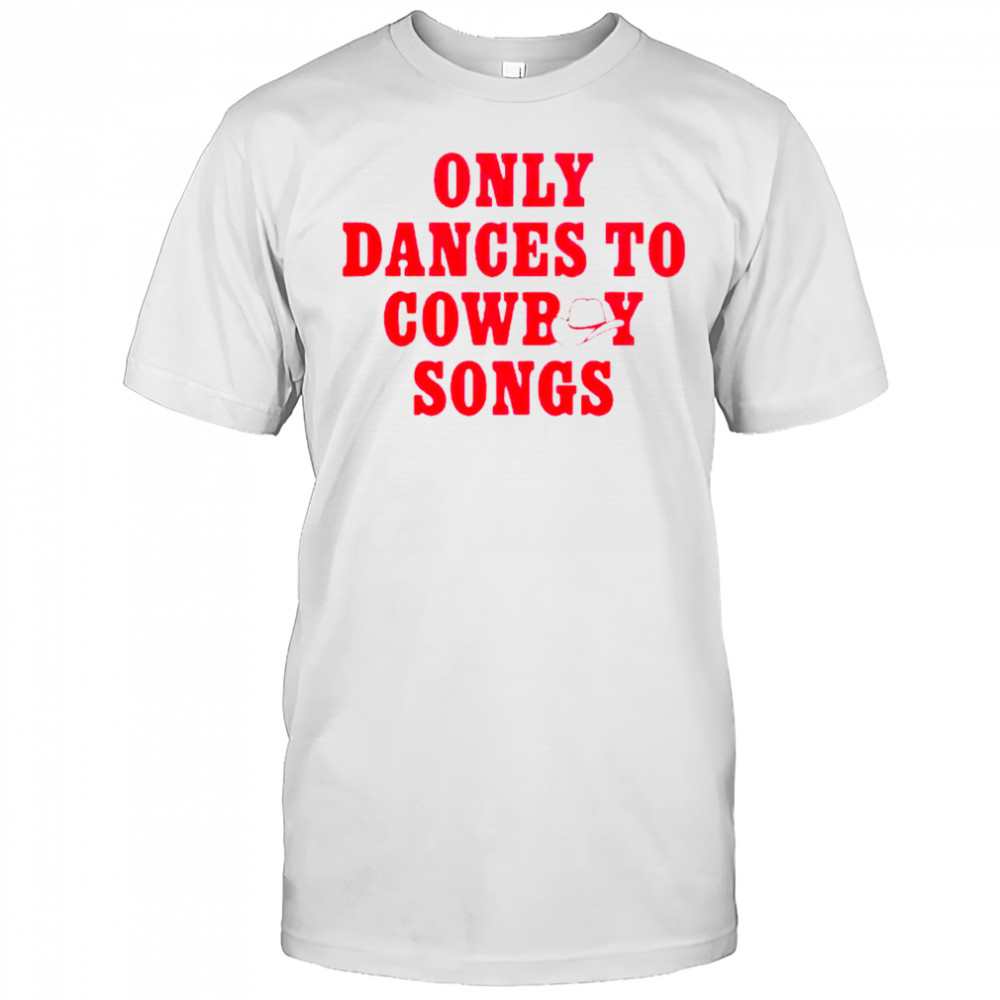 George Birge Only Dances To Cowboy Songs T-Shirt
