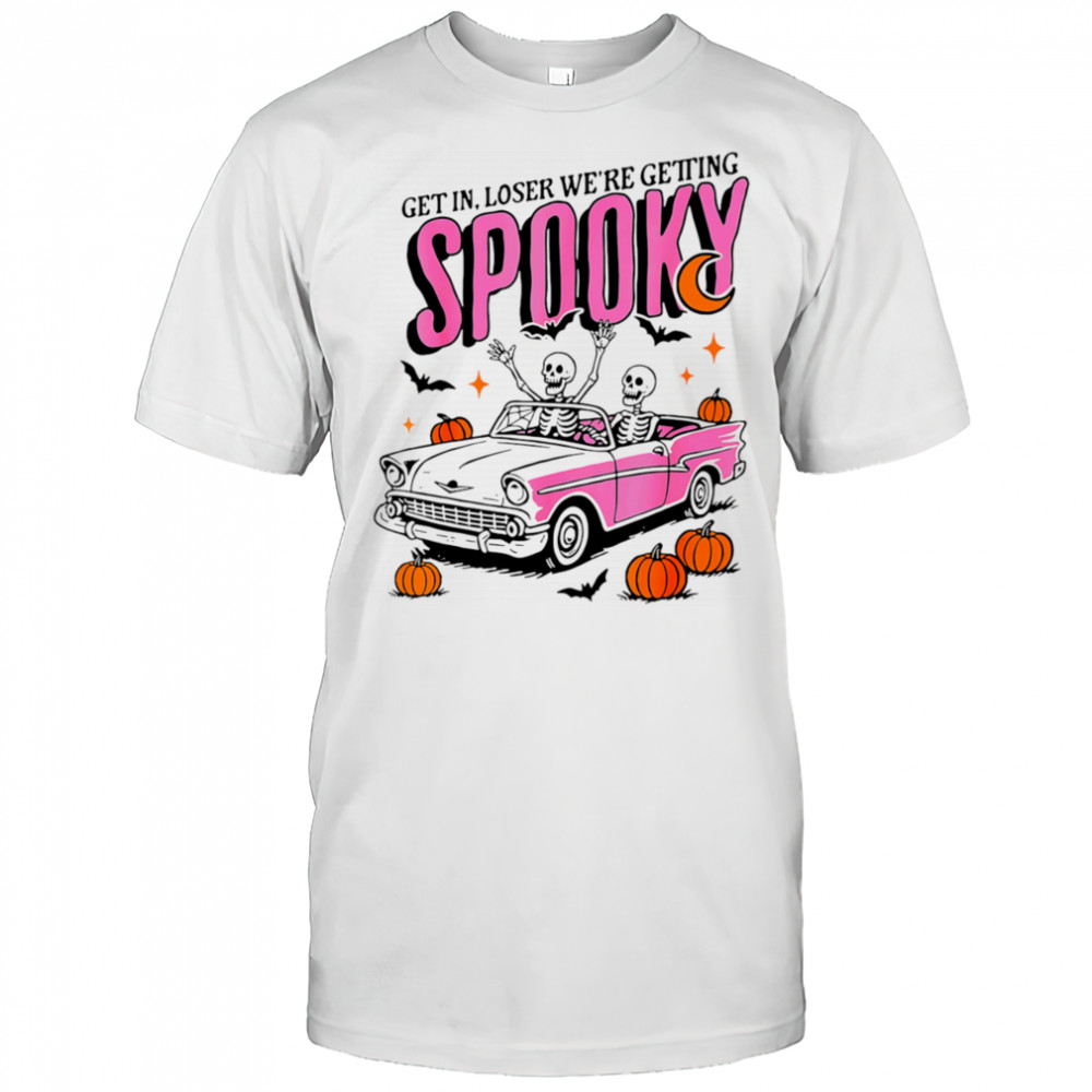 Get in losers we’re getting spooky Halloween shirt