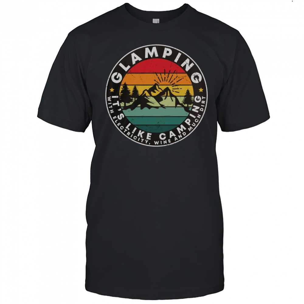 Glamping It’s Like Camping With Electricity Wine And Dirt Vintage Sunset T-Shirt