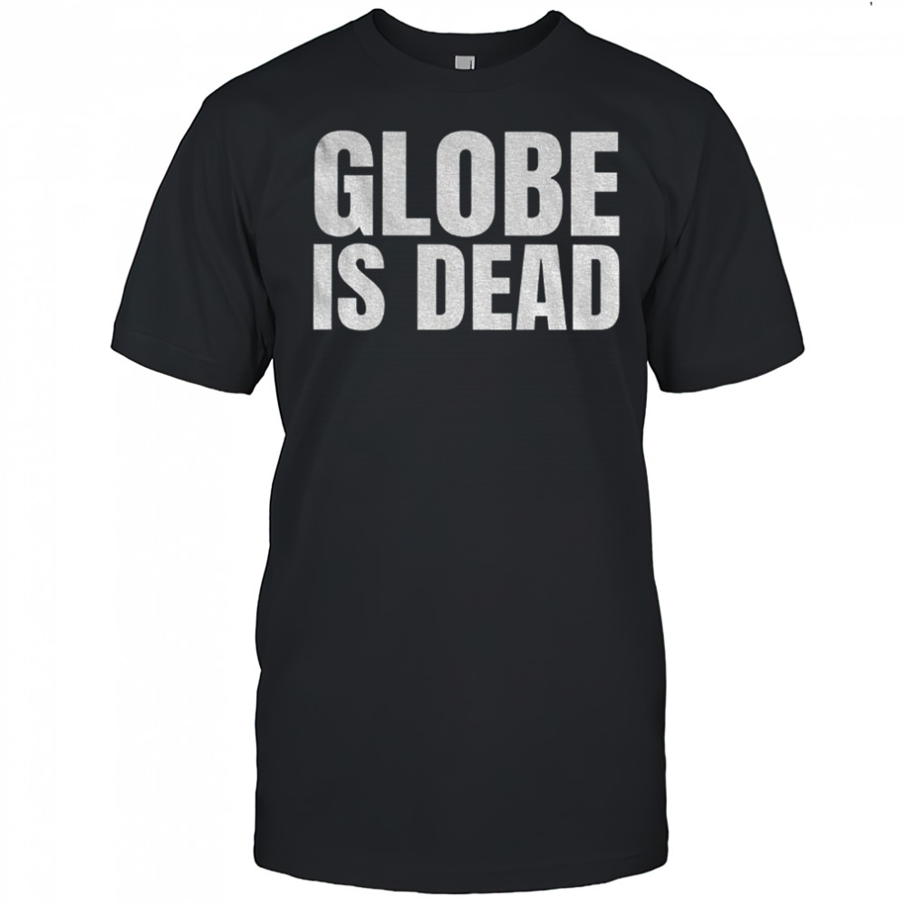 Globe is dead funny flat Earth shirt