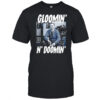 Gloomin’ N’ doomin’ shirt