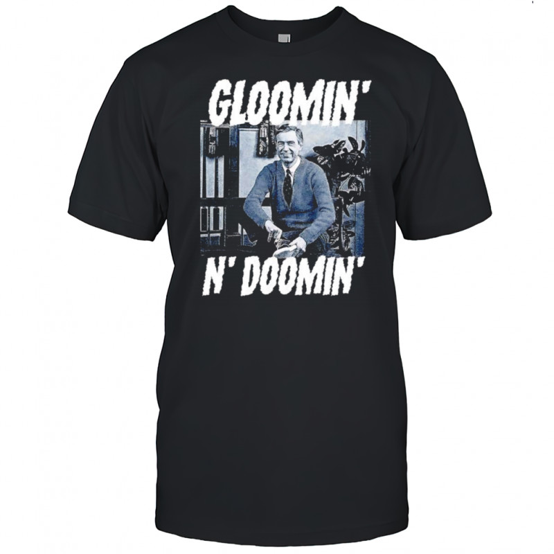 Gloomin’ N’ doomin’ shirt