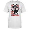Goat Not Today Try Me I Dare You shirt