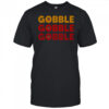 Gobble Gobble Gobble T-Shirt