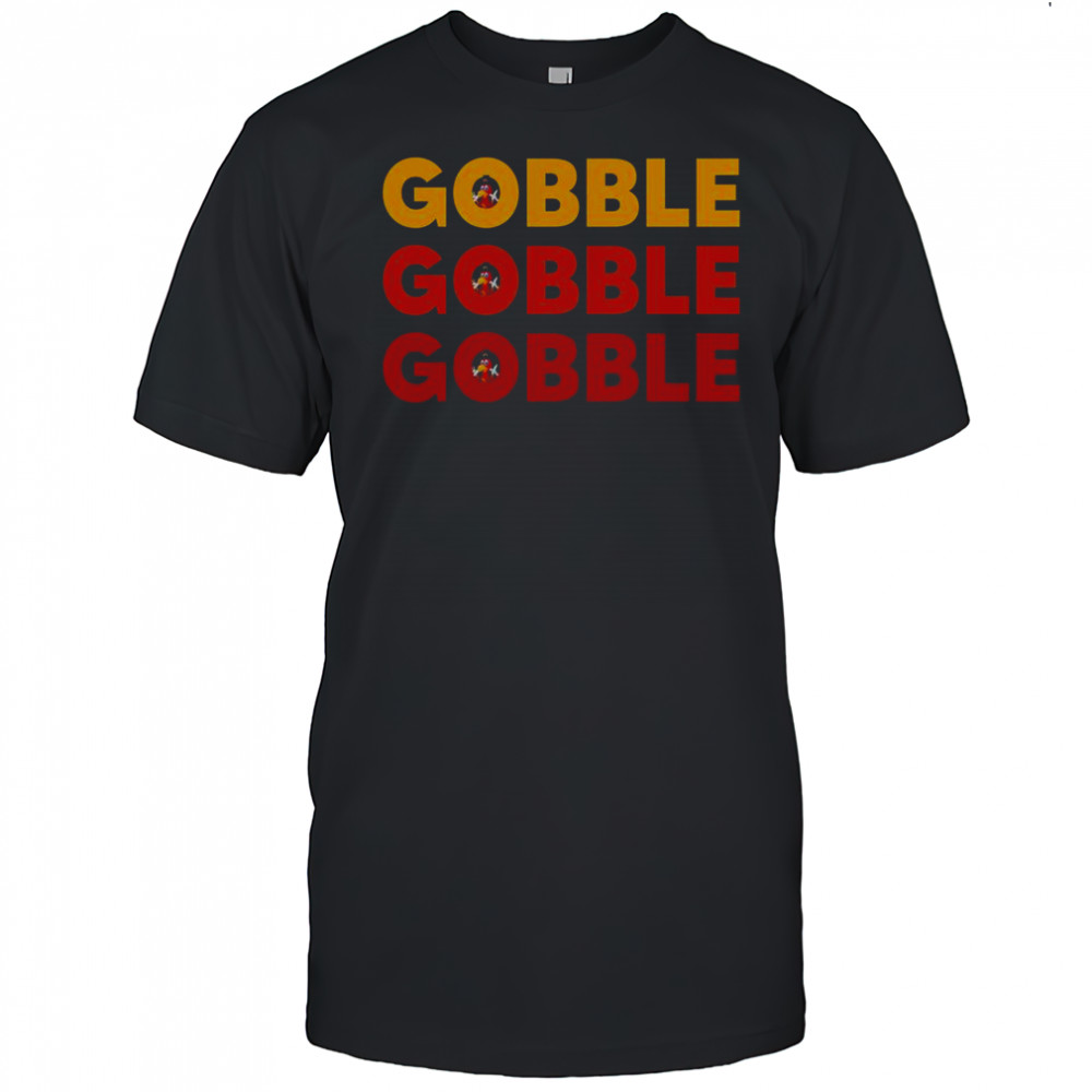 Gobble Gobble Gobble T-Shirt