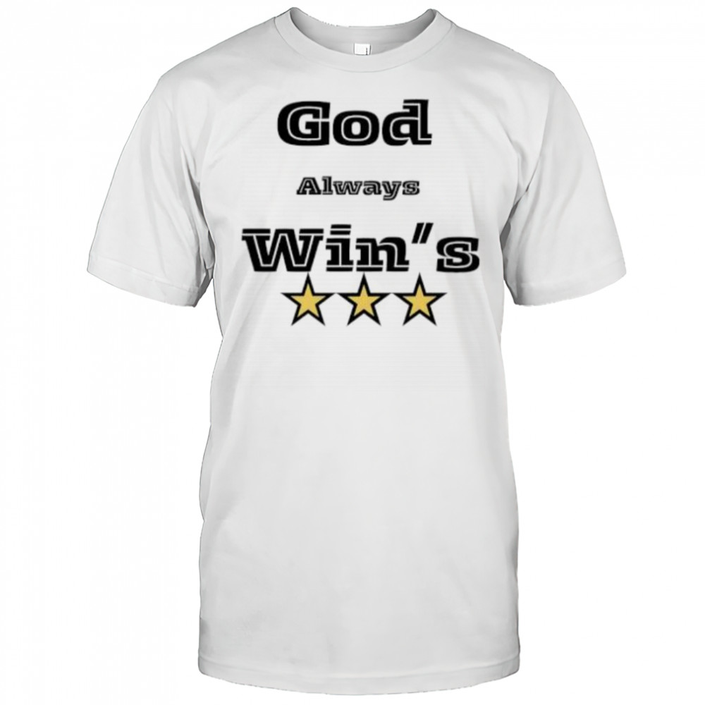 God Always Win 3 Star shirt