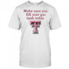 Good Texas Tech Red Raiders Makes Sure You Fill Your Gas Tank Today T Shirt