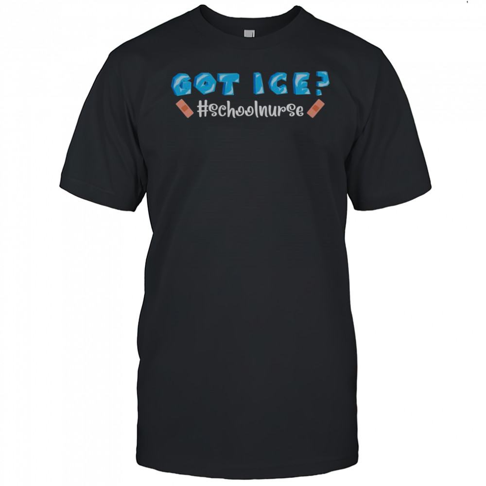 Got Ice School Nurse T-Shirt