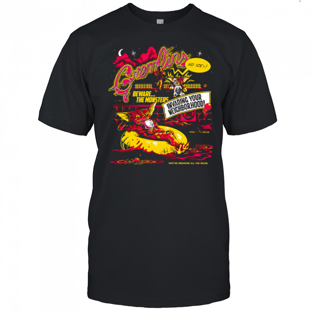 Gremlins beware the monsters invading your neighborhood shirt