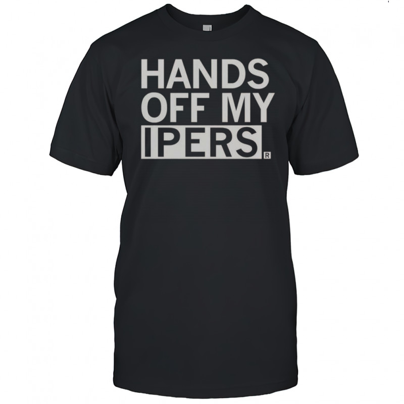 Hands Off My Ipers T-Shirt