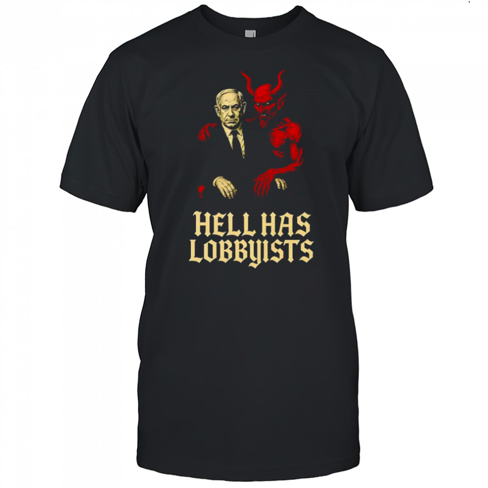 Hell Has Lobbyists shirt