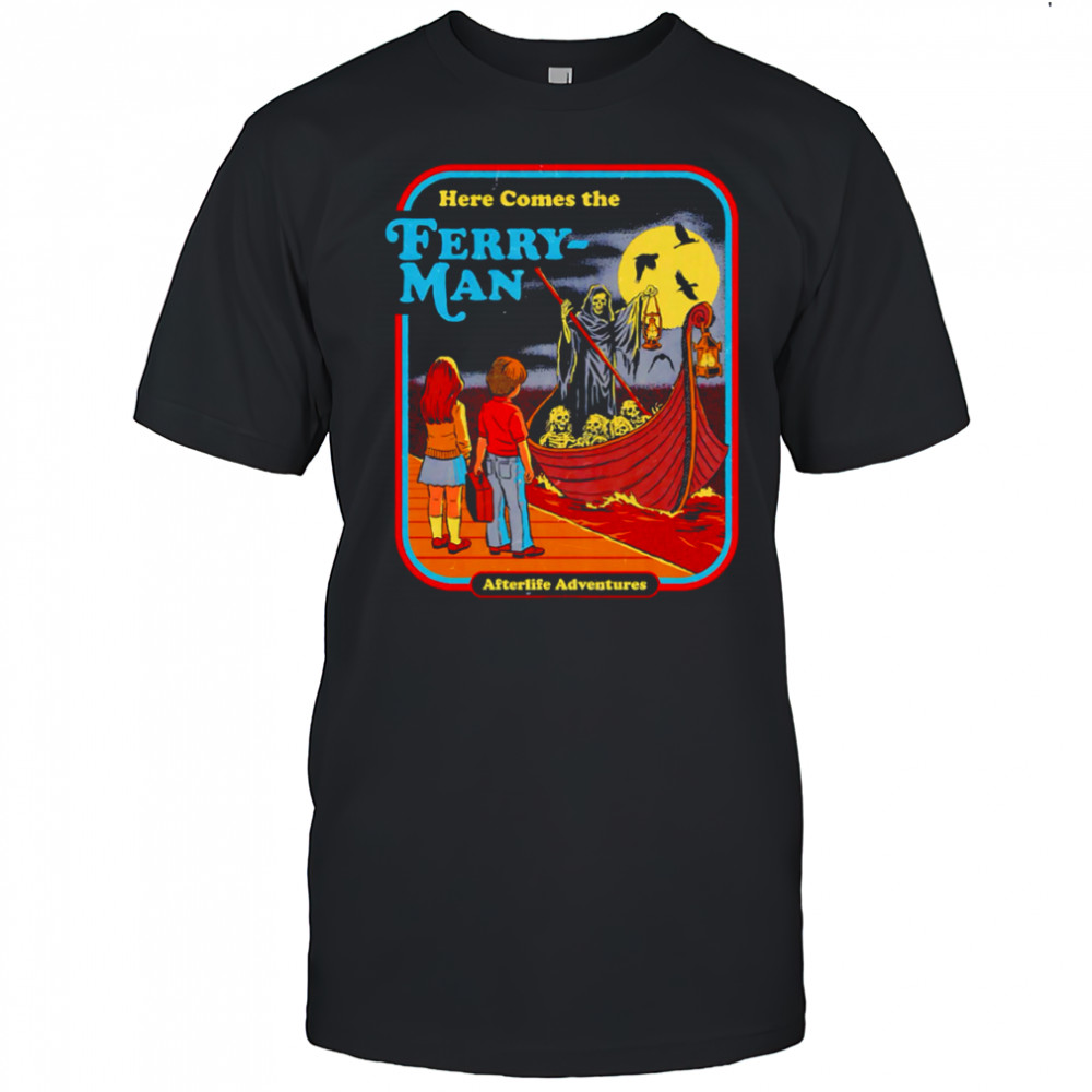 Here Comes The Ferryman Afterlife Adventures shirt