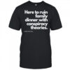 Here To Ruin Family Dinner With Conspiracy Theories T-Shirt