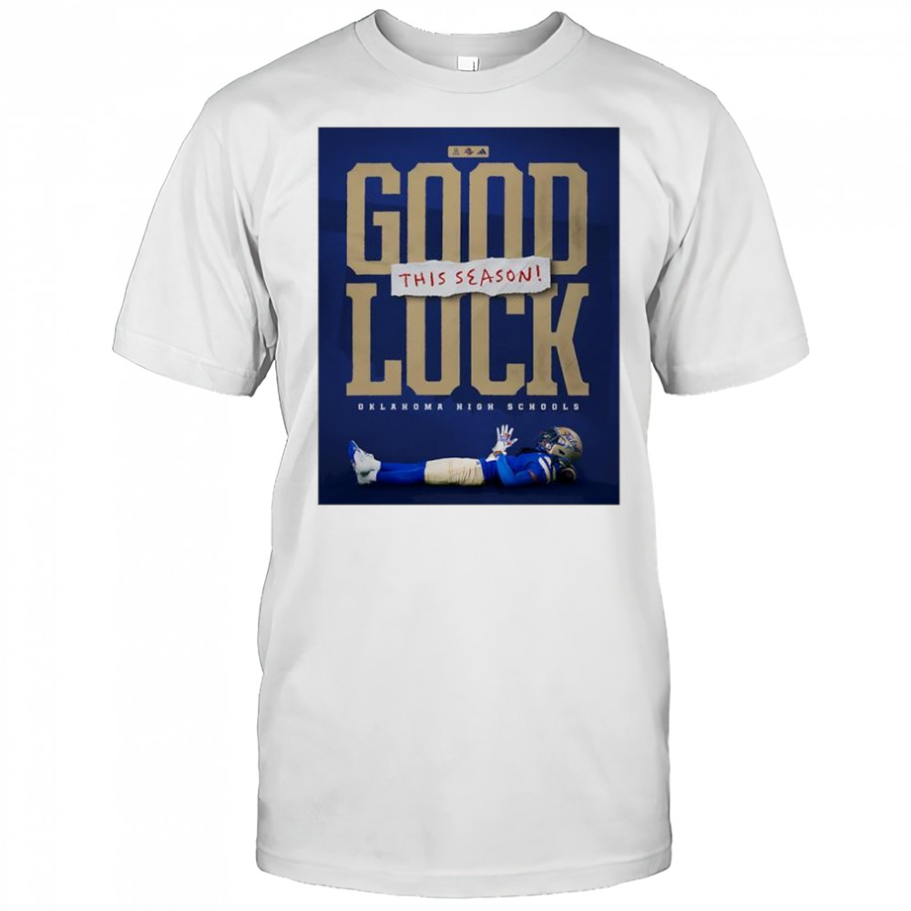 High Schools Oklahoma good luck this season shirt