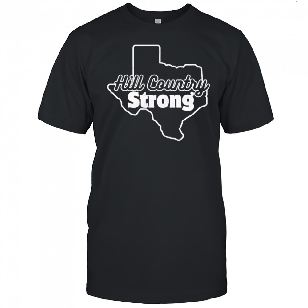 Hill Country Strong Texas shirt