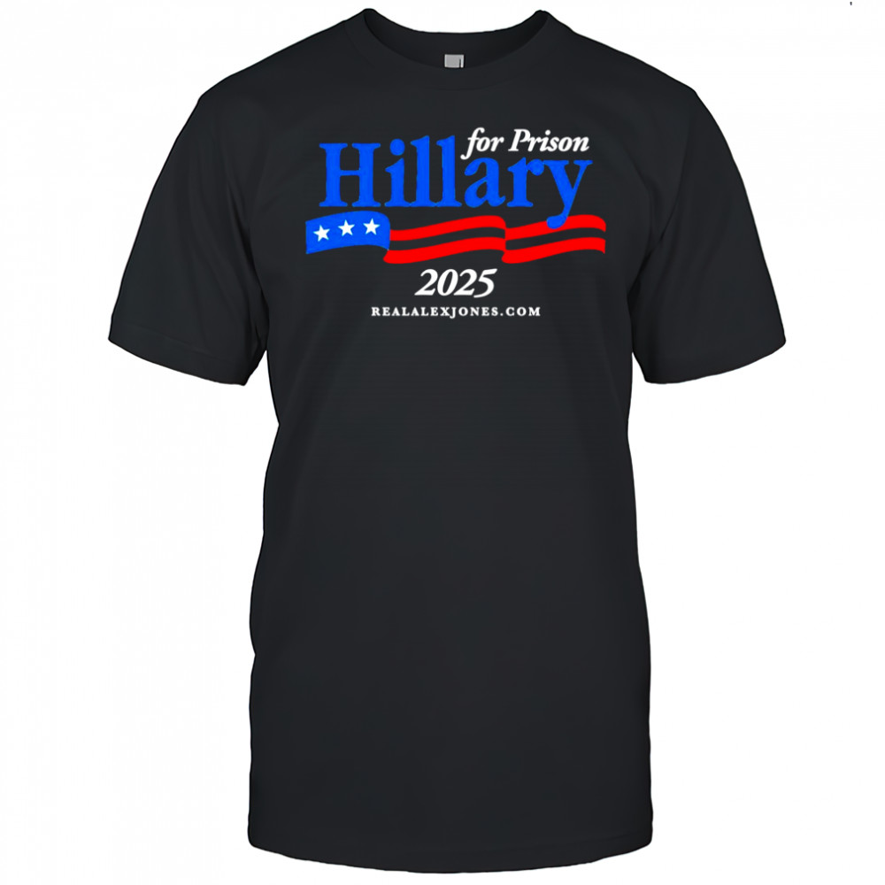 Hillary For Prison 2025 shirt