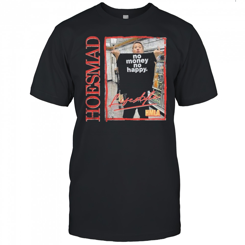 Hoesmad No Money No Happy Lifestyle T-shirt