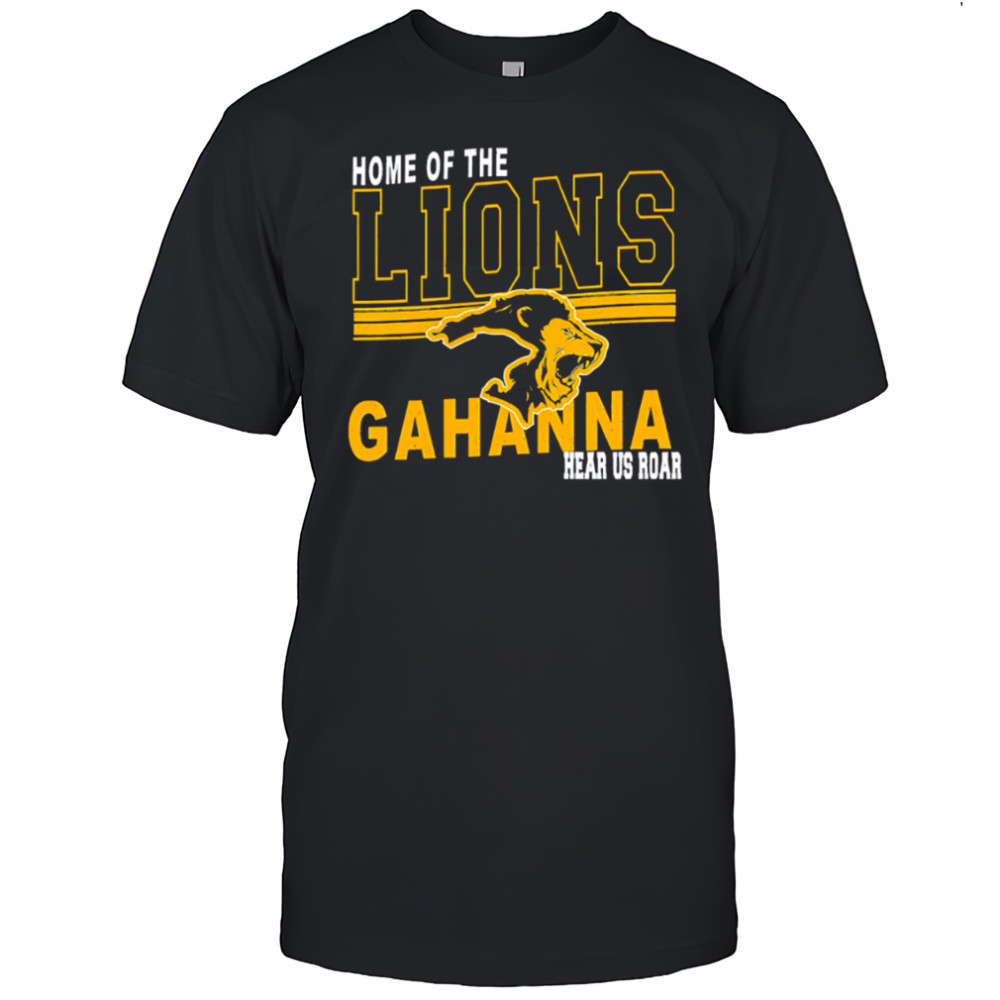 Home Of The Lions Gahanna hear us roar shirt