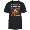 Horror characters you can’t scare me I work at Loves shirt