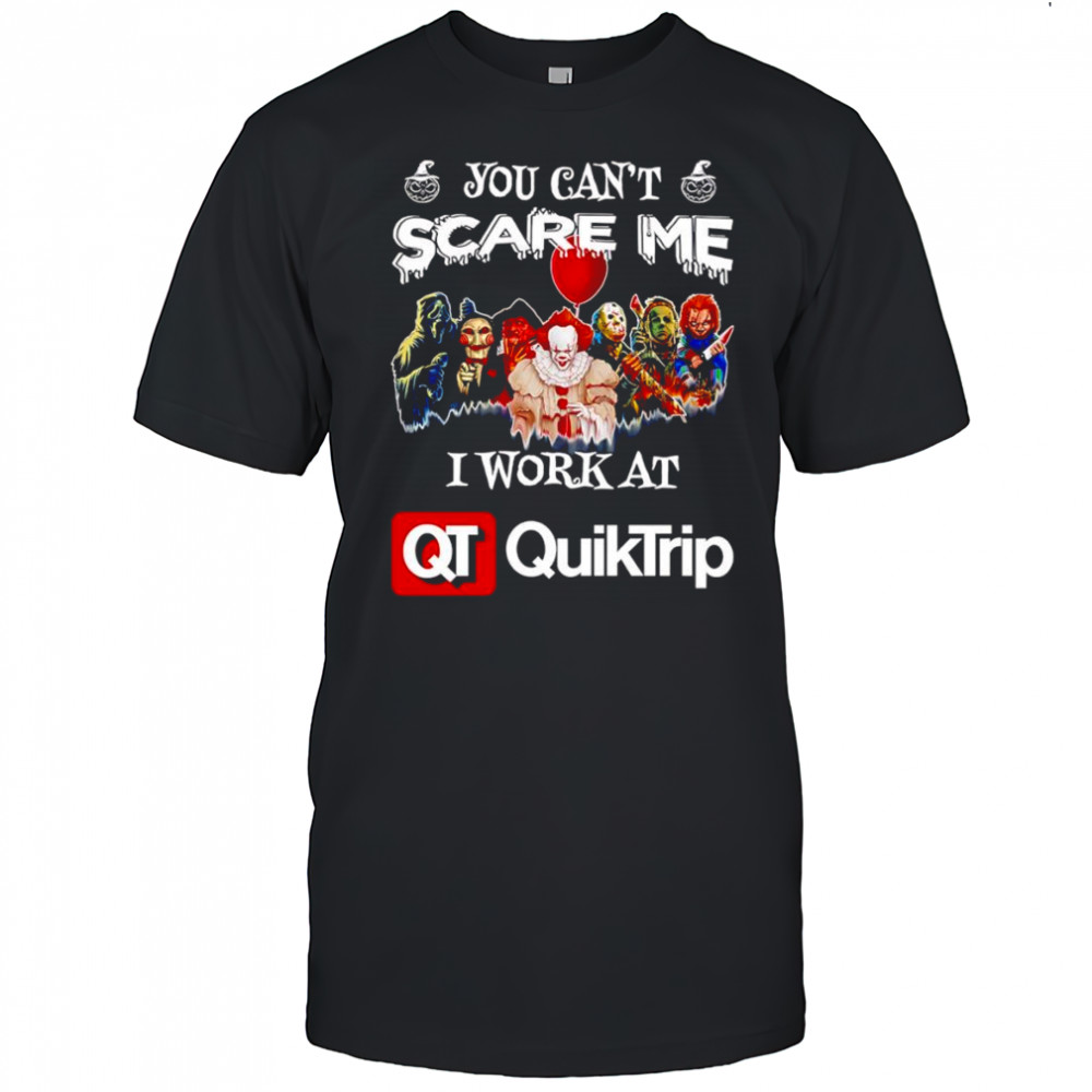 Horror characters you can’t scare me I work at Quiktrip shirt
