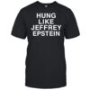 Hung Like Jeffrey Epstein shirt