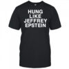 Hung Like Jeffrey Epstein T-Shirt