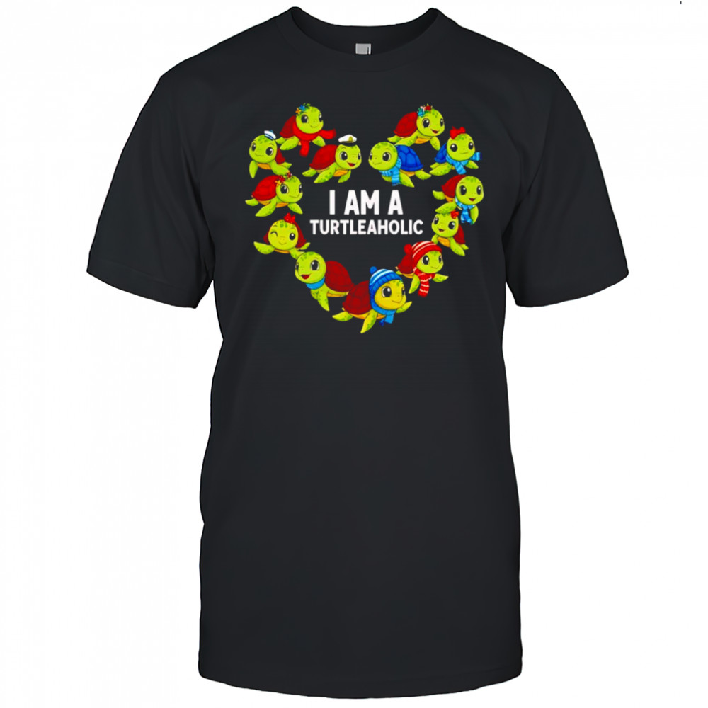 I am a turtleaholic shirt
