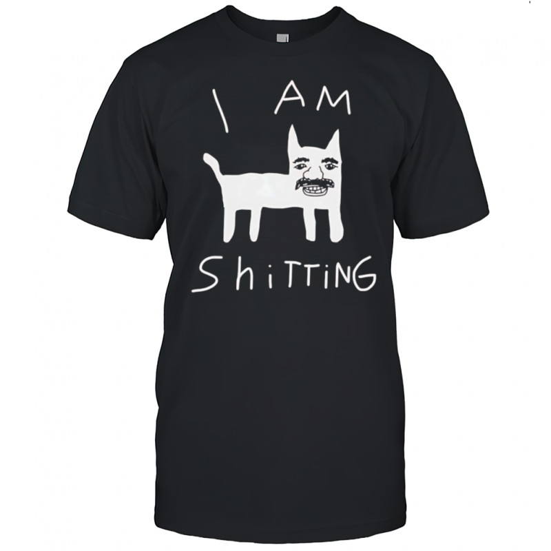 I am shitting shirt