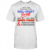 I Ate The Radioactive Shrimp And All I Got Was Aquatic Powers & Radiation Poisoning T-Shirt