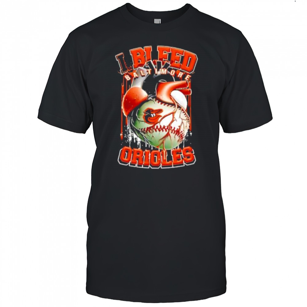 I Bleed Baltimore Orioles shirt