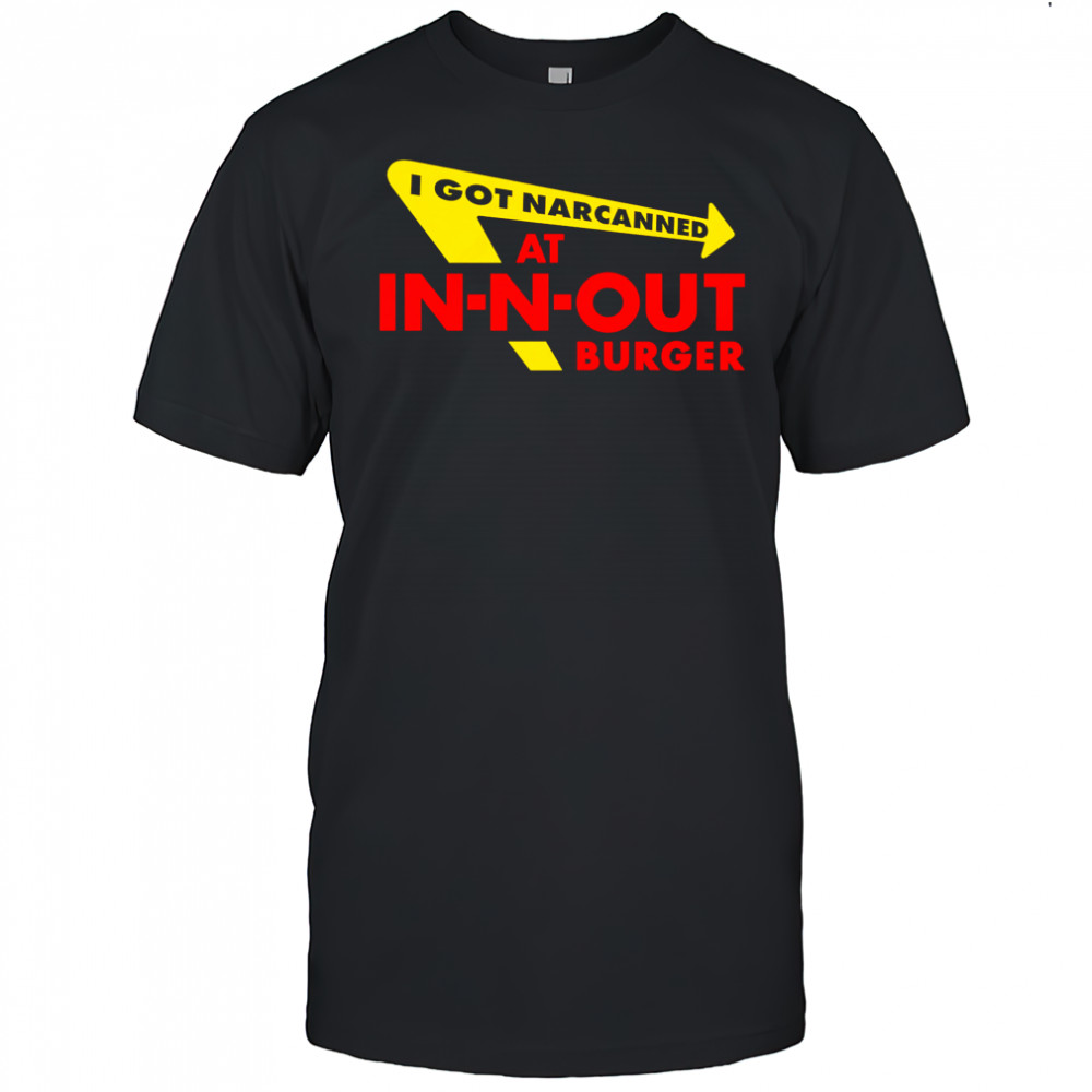 I got Narcanned at Burger restaurant shirt