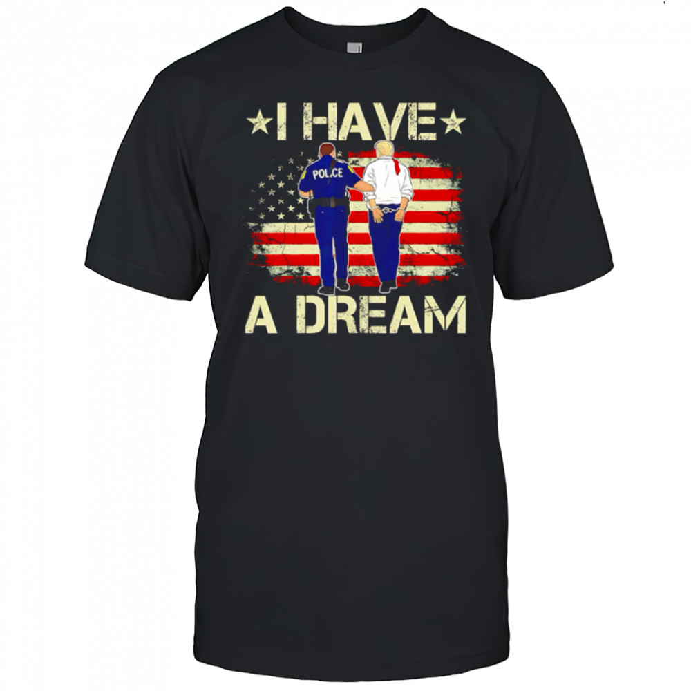 I Have A Dream Anti Trump American Flag retro shirt