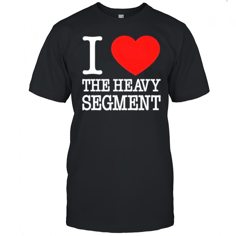 I Heart The Heavy Segment shirt