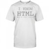 I Know HTML How To Meet Ladies T-Shirt