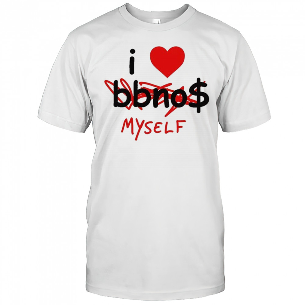 I Love Bbno$ Myself T-shirt
