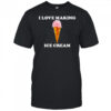 I love making ice cream shirt