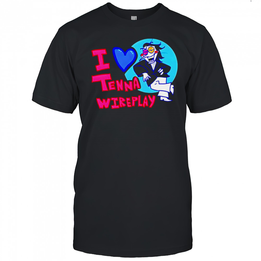 I love Tenna Wireplay shirt