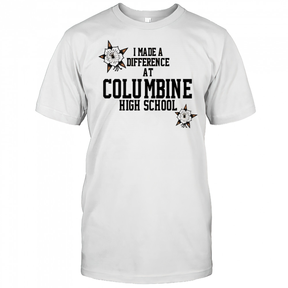 I made a difference at Columbine high school shirt