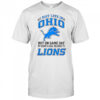 I May Live In Ohio But On Gameday My Heart And Soul Belong To Detroit Lions T-Shirt