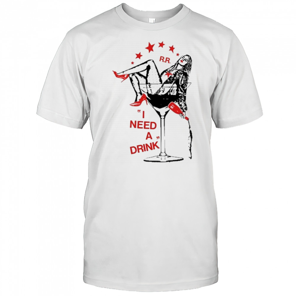 I Need A Drink T-Shirt