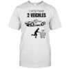 I only have 2 veichles shirt