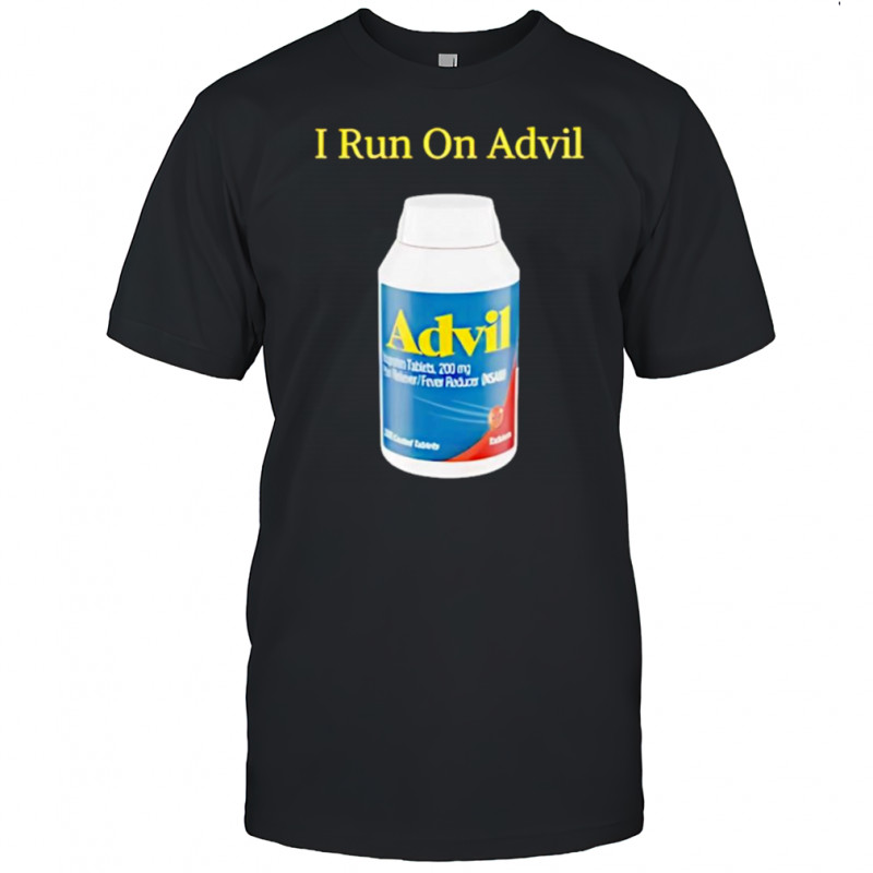 I run on advil shirt