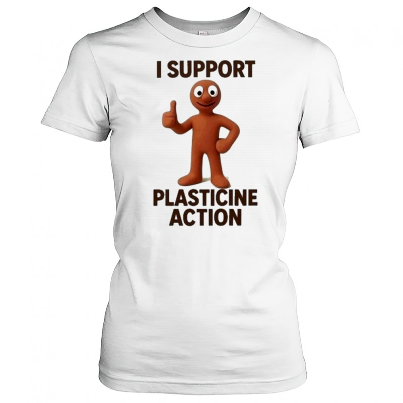 I Support Plasticine Action T-Shirt