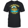 I Survived the Great Hawaii Tsunami of 2025 shirt